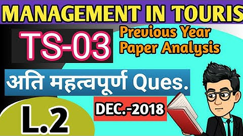 TS-03 Ignou Exam /(L.2) Important Questions Answers, Previous Year Paper ts07 MANAGEMENT IN TOURISM.