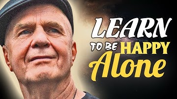 Learn To Be Happy Alone || Wayne Dyer Motivational Speech