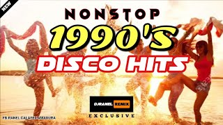 NONSTOP 1990'S DISCO HITS RETRO DJRANEL REMIX