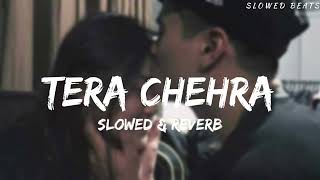 Tera Chehra [Slowed × Reverb] Arijit Singh | Sanam Teri Kasam | Slowed Beats