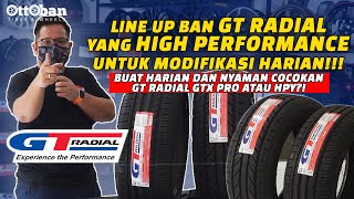 LINE UP BAN GT RADIAL HIGH PERFORMANCE UNTUK MODIFIKASI HARIAN YANG NYAMAN | COCOK GTX PRO ATAU HPY?