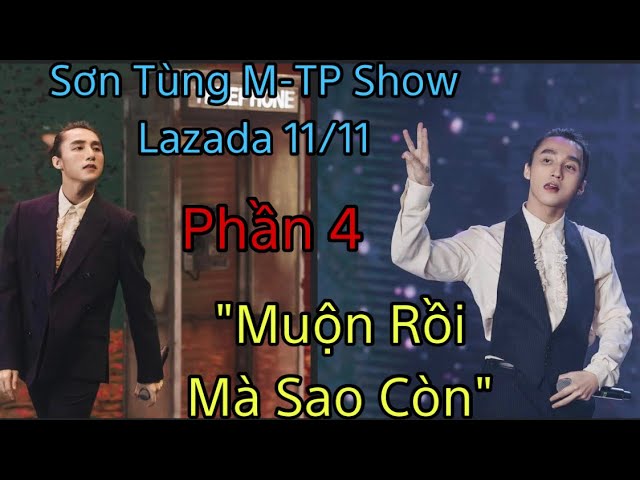 Sơn Tùng M-TP | Lazada Show 11/11 | Hát Live “Muộn Rồi Mà Sao Còn” Phần 4 class=