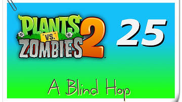 A Blind Hop - Plants vs. Zombies 2 - Part 25 ("Wild West 7 & 8")