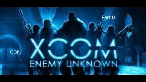 Xcom Enemy Unknown Part 0 - Mistakes Where Made