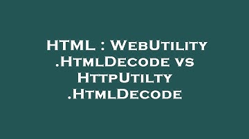 HTML : WebUtility.HtmlDecode vs HttpUtilty.HtmlDecode