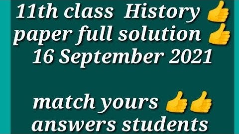 #11th#History#paper#solution#16september#2021    match your answers students