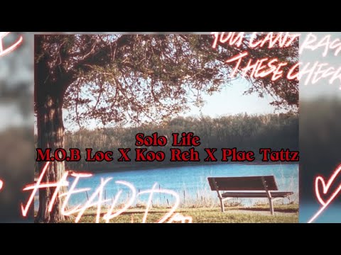 M.O.B Loc - Solo Life - Ft. Koo reh X Plae Tattz ProdBy. @APCBeats (Official Audio)