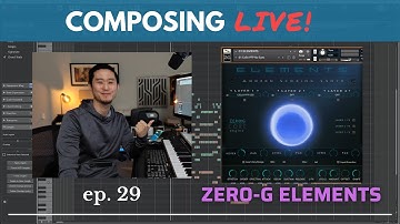 Composing LIVE! Ep.29 - Exploring Elements by Zero-G