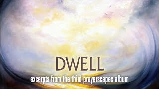 Dwell - the third album from prayerscapes