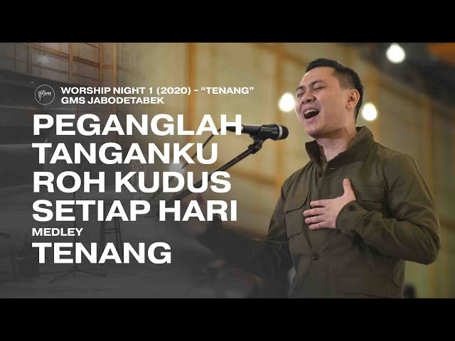 PEGANGLAH TANGANKU ROH KUDUS SETIAP HARI medley TENANG - Worship Night 1 (2020) GMS Jabodetabek class=