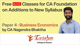 Business Economics for CA Foundation by CA Nagendra Bhaktha - Session 13 | Trisha Classes