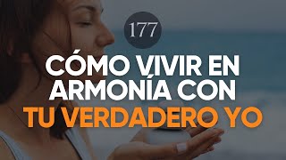 CÓMO VIVIR EN ARMONÍA CON TU VERDADERO YO