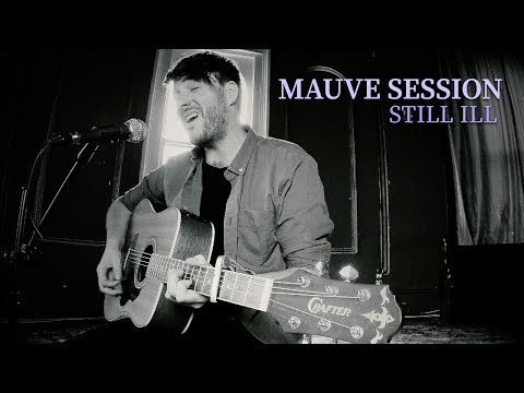 Mauve Session: Still Ill