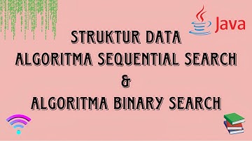 Tugas 3 Struktur Data (MSIM4202.97) Coding Algoritma Sequential Search & Algoritma Binary Search