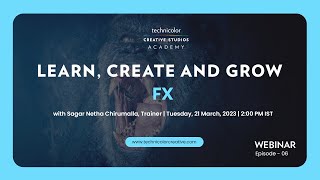 Webinar on FX: Hear fom Sagar Netha Chirumalla, Technicolor Creative Studios Academy