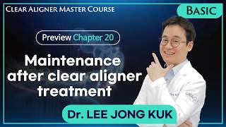 [Clear Aligner Master Course] Maintenance after clear aligner treatment (AI Voice-Over)