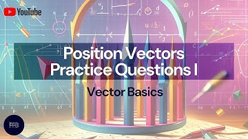 Position Vector Practice Questions I | Vectors Series