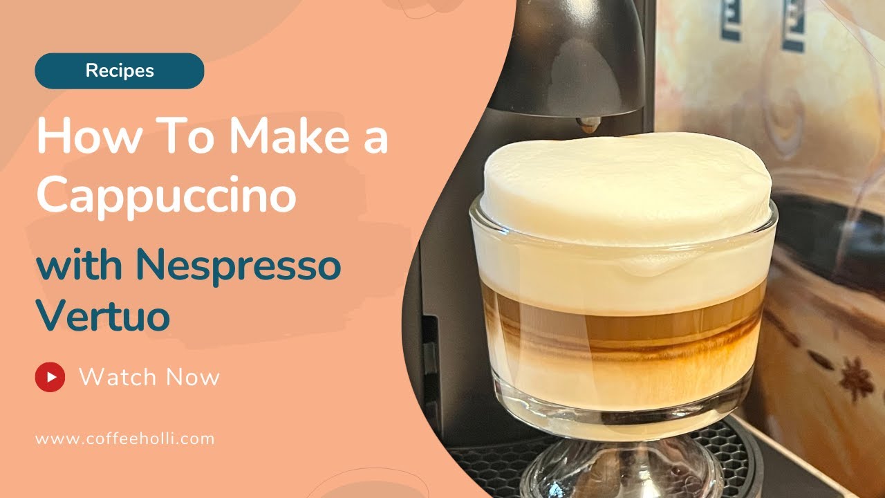 Cappuccino at Home: Tips and Tricks for Making the Perfect Cup with  Nespresso Vertuo 