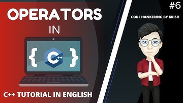 #6 Operators & its types in C++ | C++ tutorial in English | CodeHankering by Krish