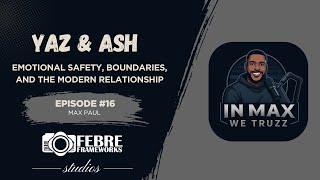 Emotional Safety, Boundaries, and the Modern Relationship Contract with Yaz and Ash