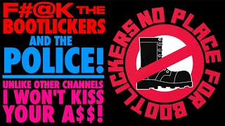 F#@% the Bootlickers & The Police!..I Won't Kiss Your A$$!