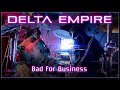 312 Delta Empire - Bad For Business