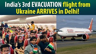 3rd flight bringing 240 Indians from Ukraine lands in Delhi Sunday morning!