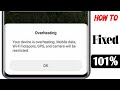 Your device is overheating Mobile data Wi-Fi hotspots GPS and camera will be restricted Android