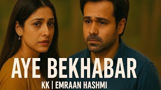 Aye Bekhabar (Lyric Video) | Emraan Hashmi, Shamita Shetty | KK | Zeher Movie Song |