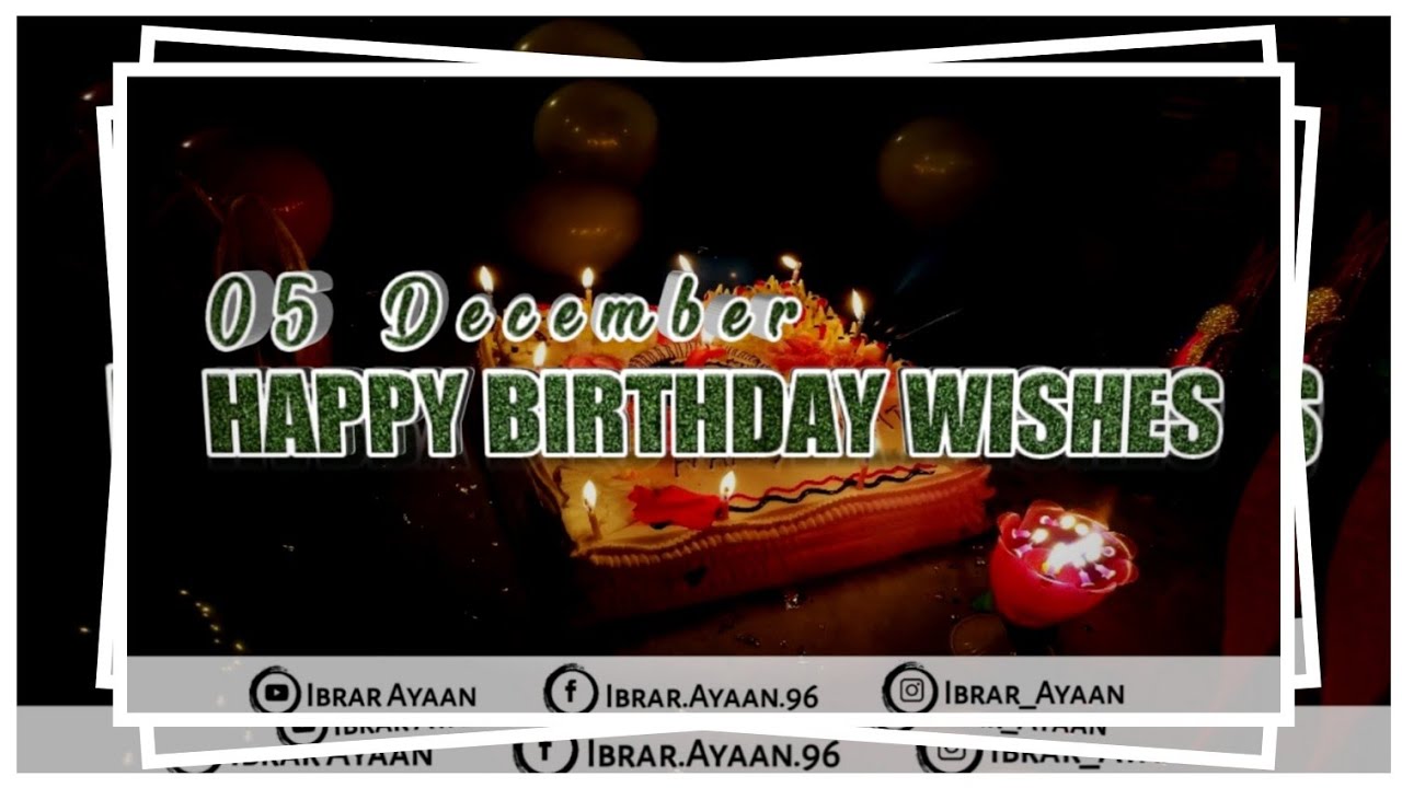 5 December Birthday status | Happy Birthday Whatsapp status | Happy Birthday Wishes | Birthday Songs