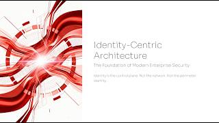 Identity Centric Architecture: The Foundation of Modern Enterprise (06 of 15)