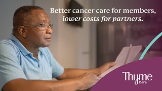 Thyme Care | Better cancer care for members. Lower costs for partners.