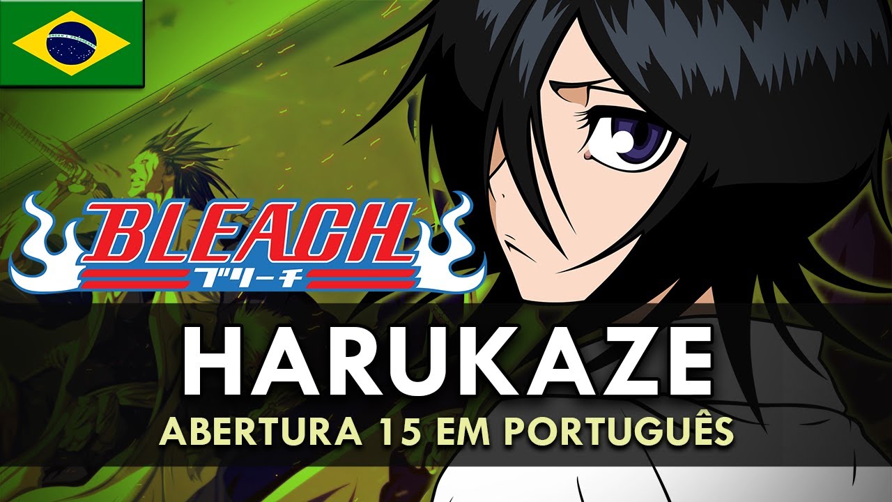 BLEACH Abertura 15 em Português (Harukaze) MigMusic YouTube