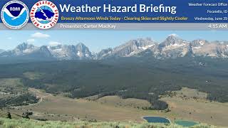 6/29/22 Hazard Briefing - Breezy Winds Today - Clearing Skies and Slightly Cooler