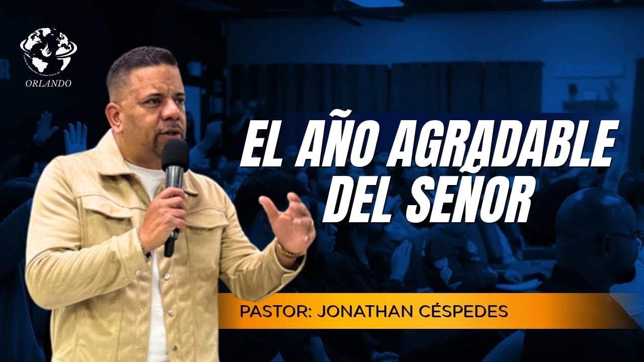 EL AÑO AGRADABLE DEL SEÑOR | PASTOR JONATHAN CÉSPEDES