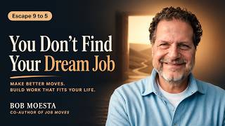 Why You Don’t Find Your Dream Job | Bob Moesta on Making Better Job Moves