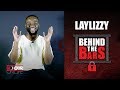 Behind The Bars: Laylizzy Decodes #TXI