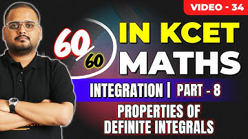 L34 KCET 2025 Maths Course | Integration- 8 | Properties of Definite Integrals