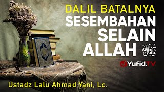 Religious Lecture: Arguments for the Invalidation of Worshipping Other Than Allah - Ustadz Lalu A...