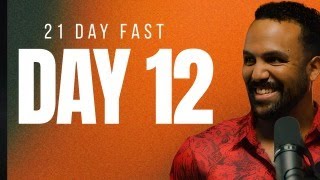 21 Days of Fasting & Prayer & Fasting | Day 12