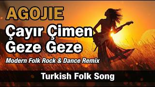 Çayır Çimen Geze Geze - Agojie Modern Folk Rock & Dance Remix Turkish Folk Song