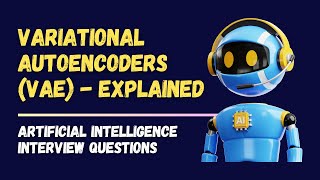 Variational Autoencoders Explained | Artificial Intelligence Interview Questions & Answers