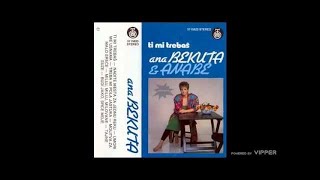 Video thumbnail of "Ana Bekuta - Ti mi trebas - (Audio 1986)"