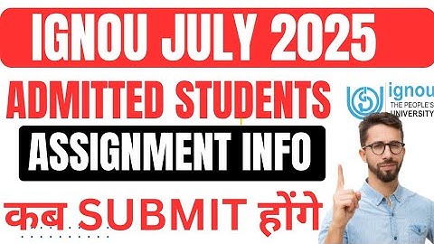 IGNOU July 2025 Session Assignment Details - कब जमा होंगे Assignment ? IGNOU Assignment july 2025