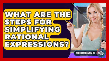 What Are The Steps For Simplifying Rational Expressions? - Your Algebra Coach