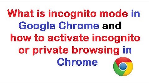 How to Activate Incognito Mode or Private Browsing Mode in Google Chrome