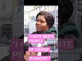 "I HATE WHITE People, Of Course I'm Racist" #racism #americanculture