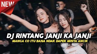DJ MINANG - DJ RINTANG JANJI KA JANJI || MANGA CO ITU BANA NDAK DAPEK MINTA ANCIK REMIX FULLBASS