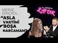 Merve Dinçkol: Asla vaktimi boşa harcamam | Cem Özkök'le Laf Çok