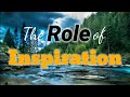 The Role of Inspiration || Be Inspired || Keep Striving